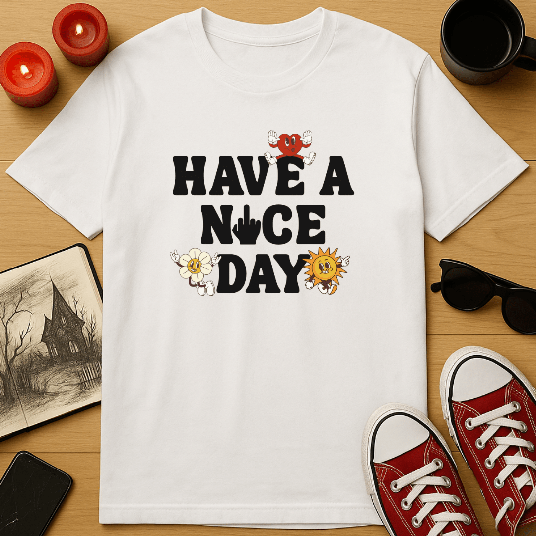 Have a Nice Day T-Shirt