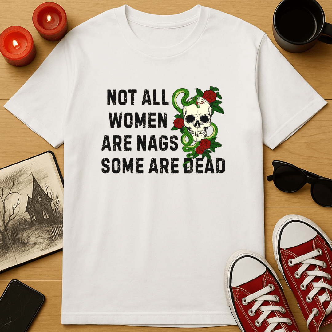Not All Women Are Nags T-Shirt