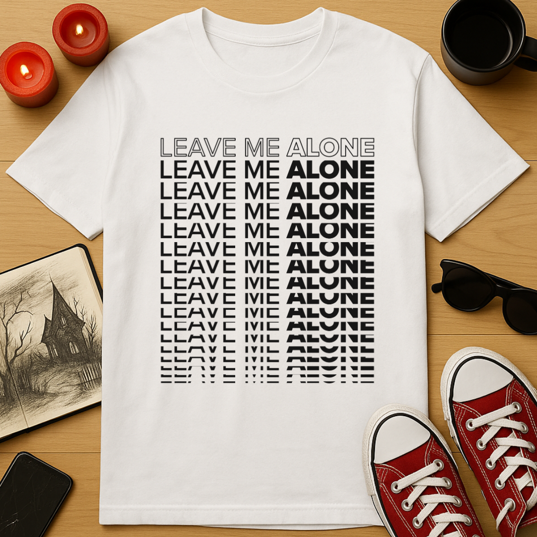 Leave Me Alone Stacked T-Shirt