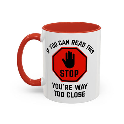 Stop: You're Way Too Close Mug