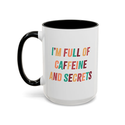 I’m Full of Caffeine and Secrets Mug