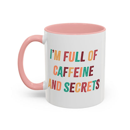 I’m Full of Caffeine and Secrets Mug