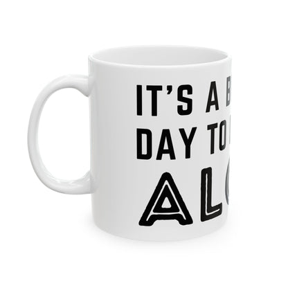 It's A Beautiful Day To Leave Me Alone Mug