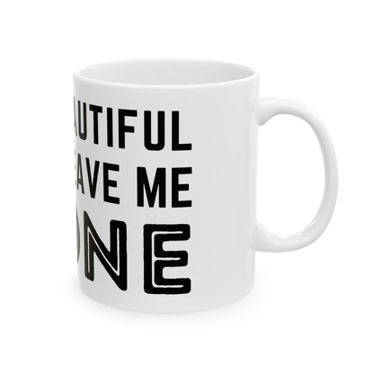 It's A Beautiful Day To Leave Me Alone Mug