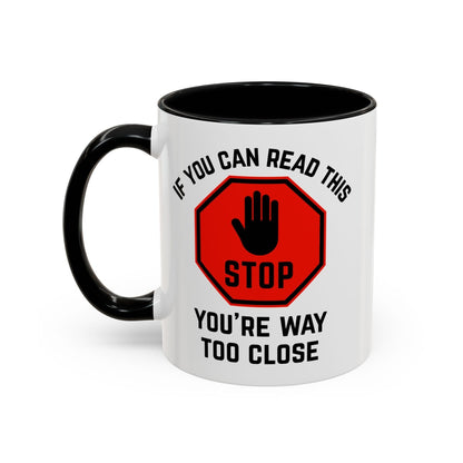 Stop: You're Way Too Close Mug