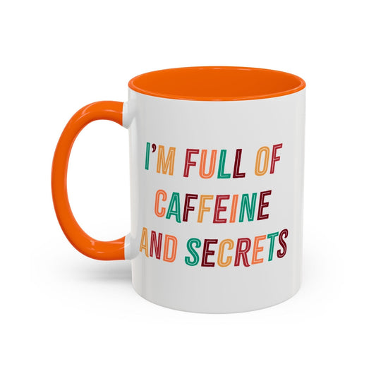 I’m Full of Caffeine and Secrets Mug