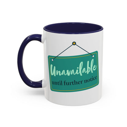 Unavailable Until Further Notice Mug