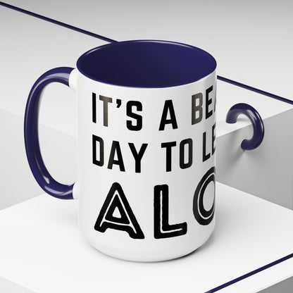 It's A Beautiful Day To Leave Me Alone Mug
