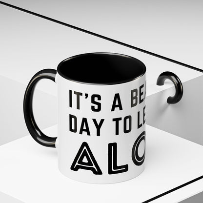 It's A Beautiful Day To Leave Me Alone Mug