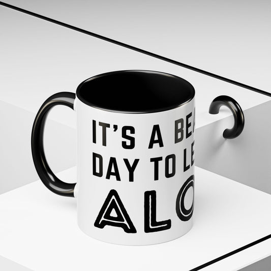 It's A Beautiful Day To Leave Me Alone Mug