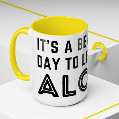 It's A Beautiful Day To Leave Me Alone Mug