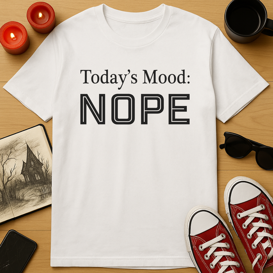 Today's Mood: Nope T-Shirt