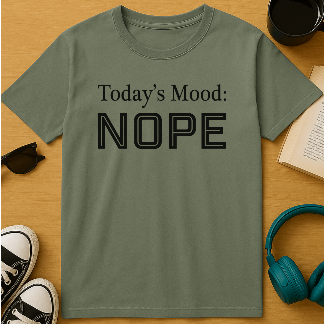 Today's Mood: Nope T-Shirt