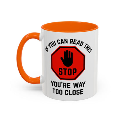 Stop: You're Way Too Close Mug