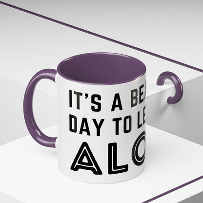 It's A Beautiful Day To Leave Me Alone Mug