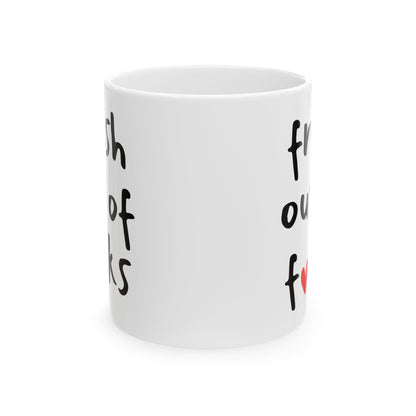 Fresh Out Of Fucks Mug