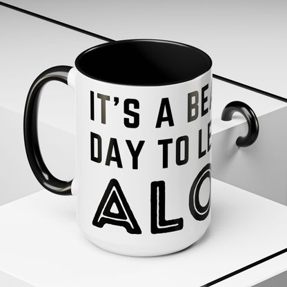 It's A Beautiful Day To Leave Me Alone Mug