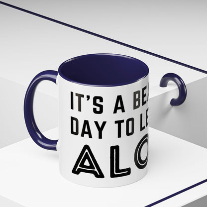 It's A Beautiful Day To Leave Me Alone Mug