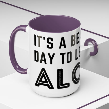 It's A Beautiful Day To Leave Me Alone Mug