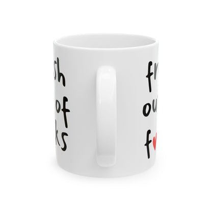 Fresh Out Of Fucks Mug