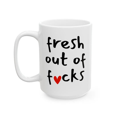 Fresh Out Of Fucks Mug
