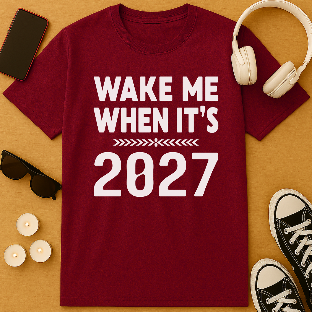 Wake Me When It’s 2027 T-Shirt