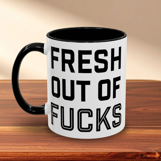 Fresh Out of Fucks Mug