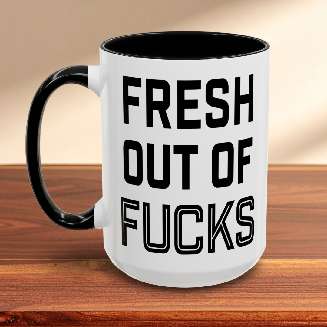 Fresh Out of Fucks Mug
