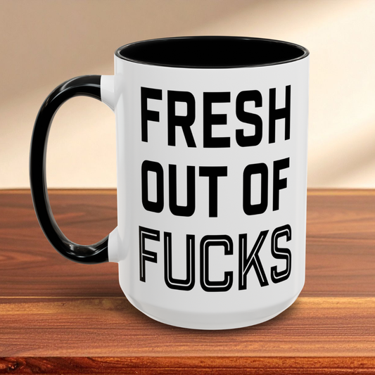 Fresh Out of Fucks Mug
