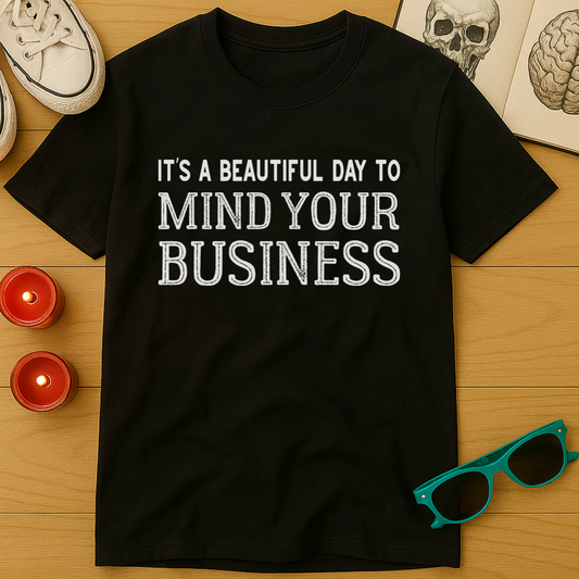 Mind Your Business T-Shirt