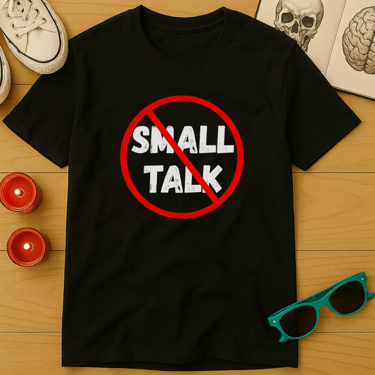 No Small Talk T-Shirt