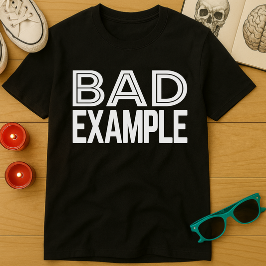 Bad Example T-Shirt