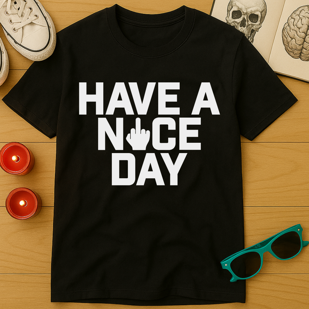 Have A Nice Day T-Shirt