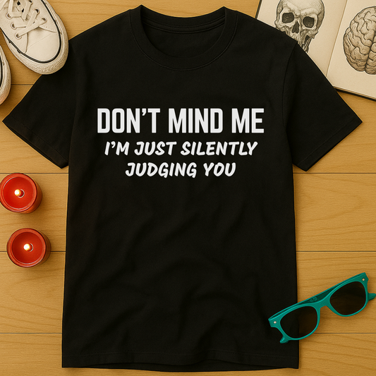 Don't Mind Me T-Shirt