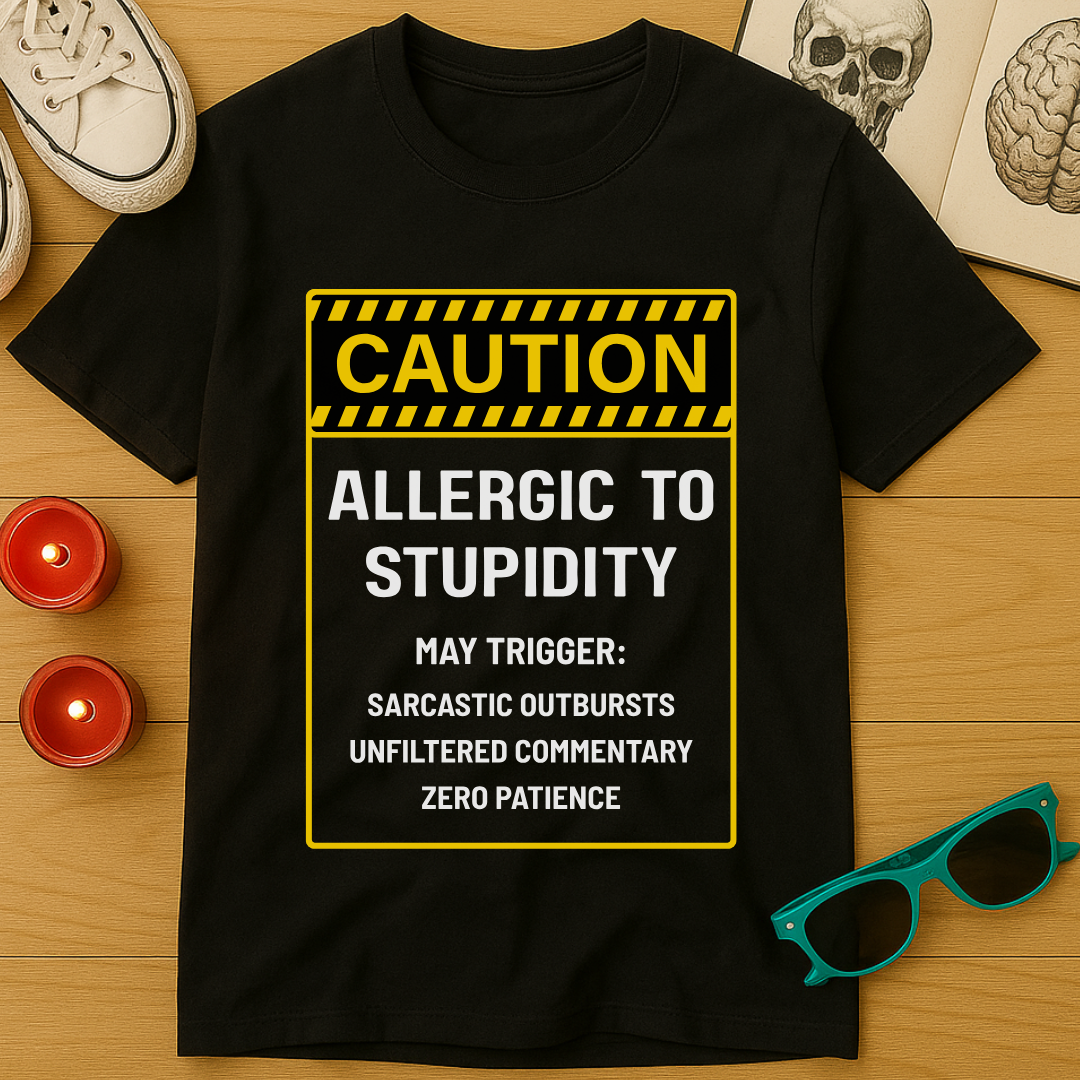 Allergic to Stupidity T-Shirt