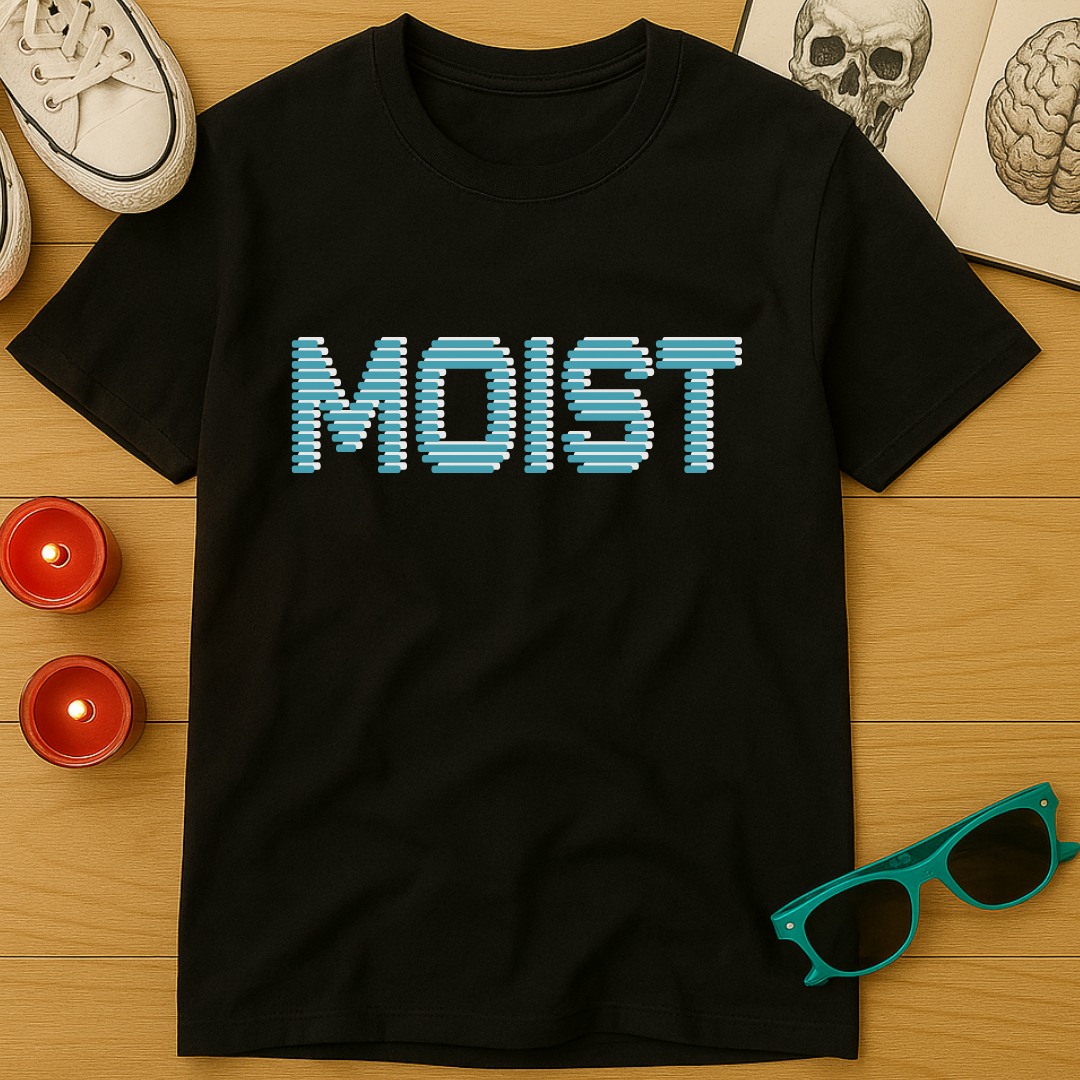 Moist T-Shirt