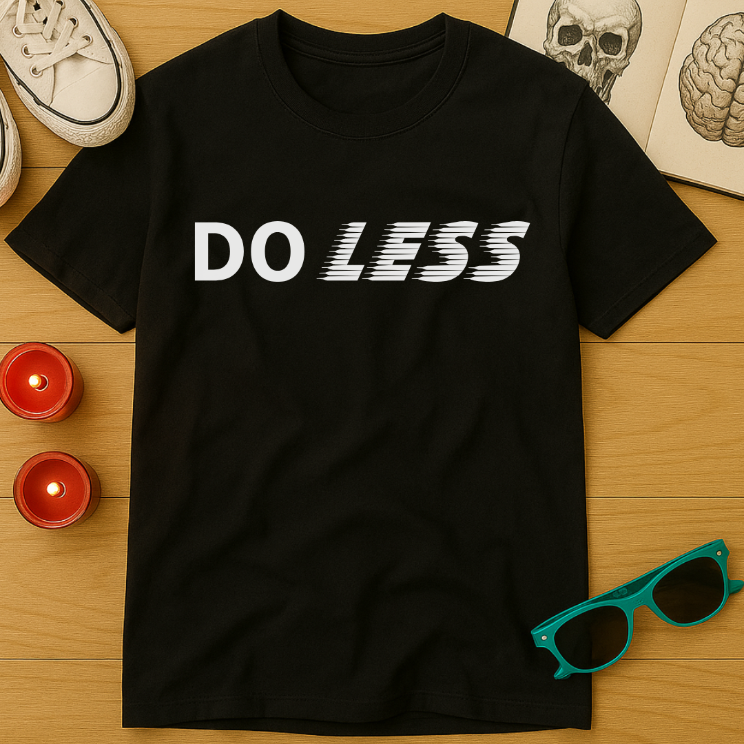Do Less T-Shirt