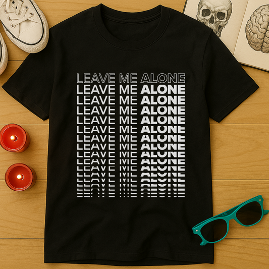 Leave Me Alone Stacked T-Shirt