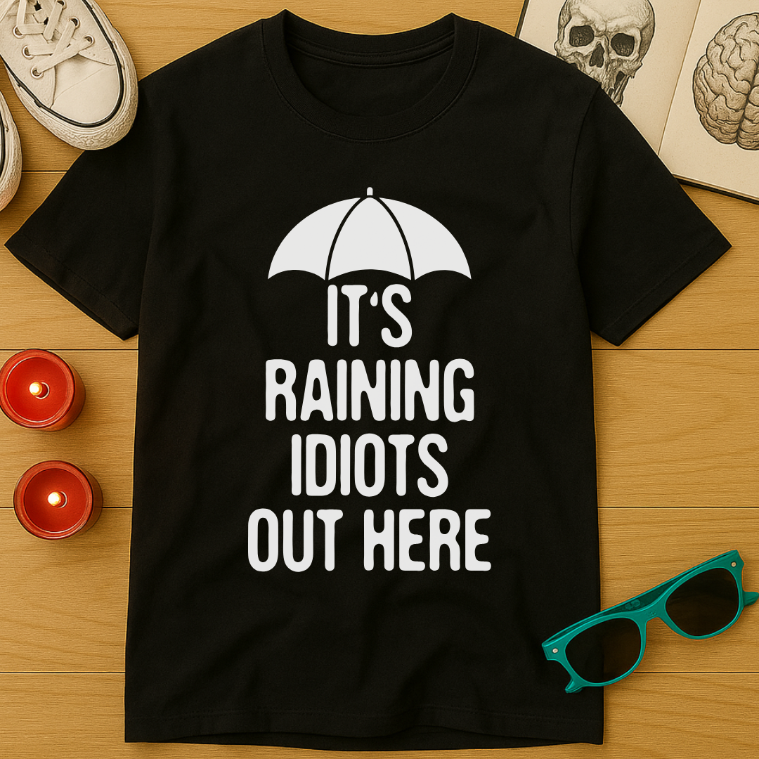 Raining Idiots T-Shirt
