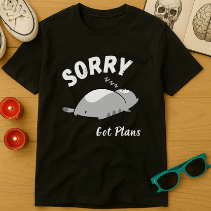 Sorry, Got Plans T-Shirt