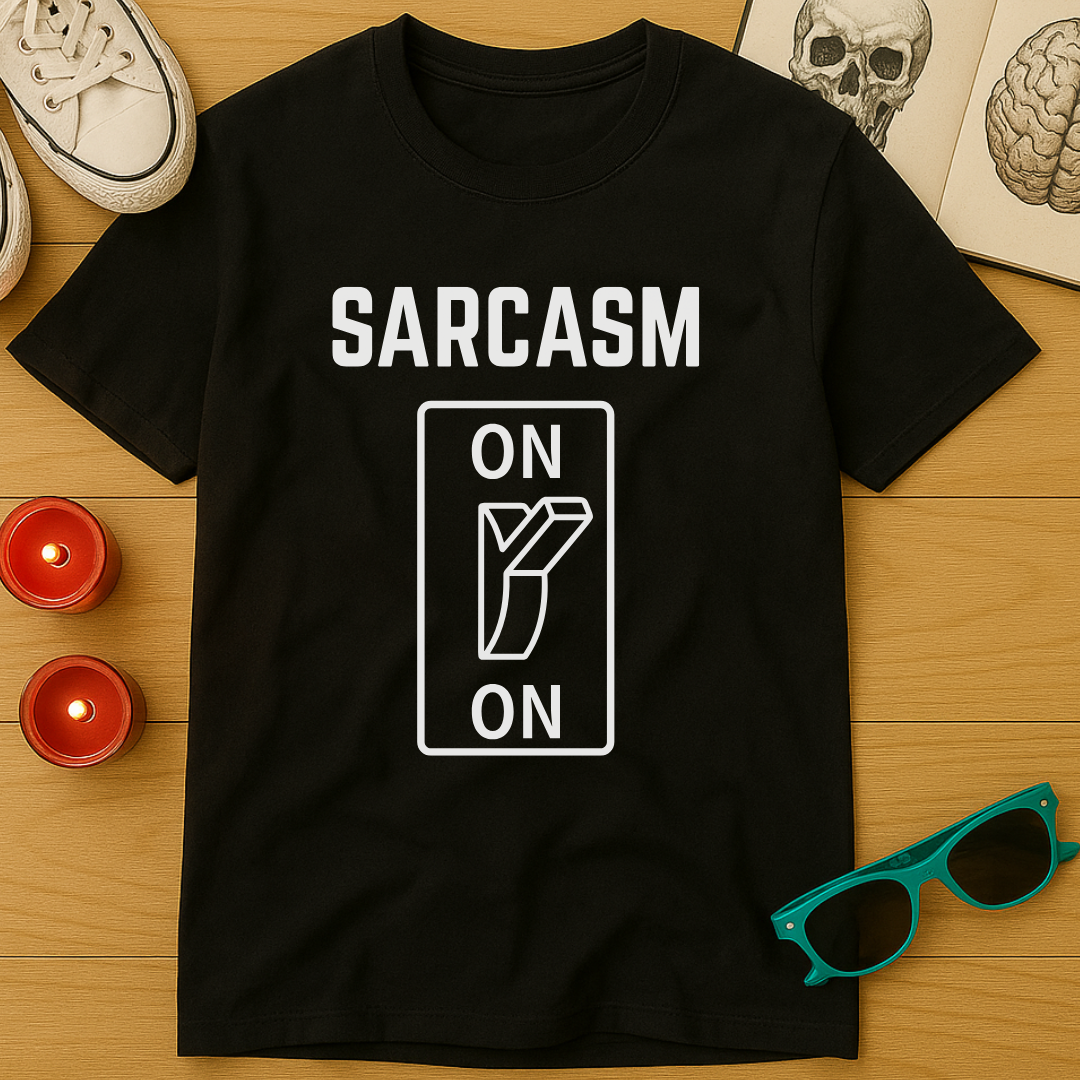 Sarcasm: ON T-Shirt