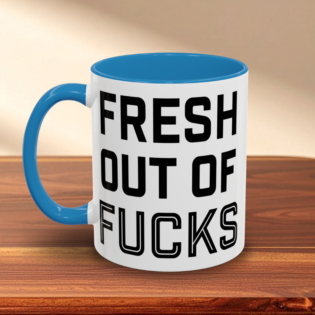 Fresh Out of Fucks Mug