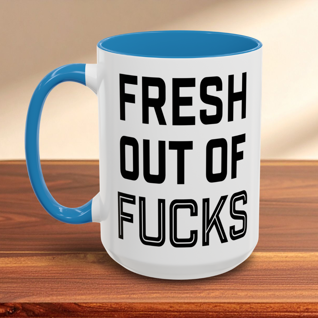 Fresh Out of Fucks Mug