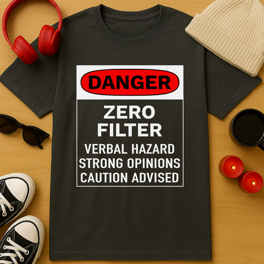 Danger: Zero Filter T-Shirt
