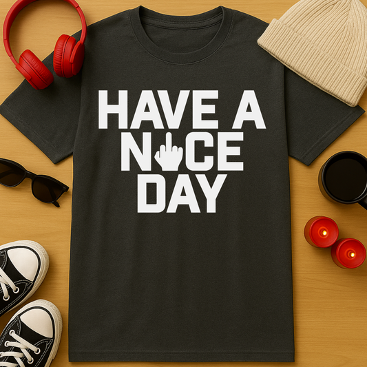 Have A Nice Day T-Shirt