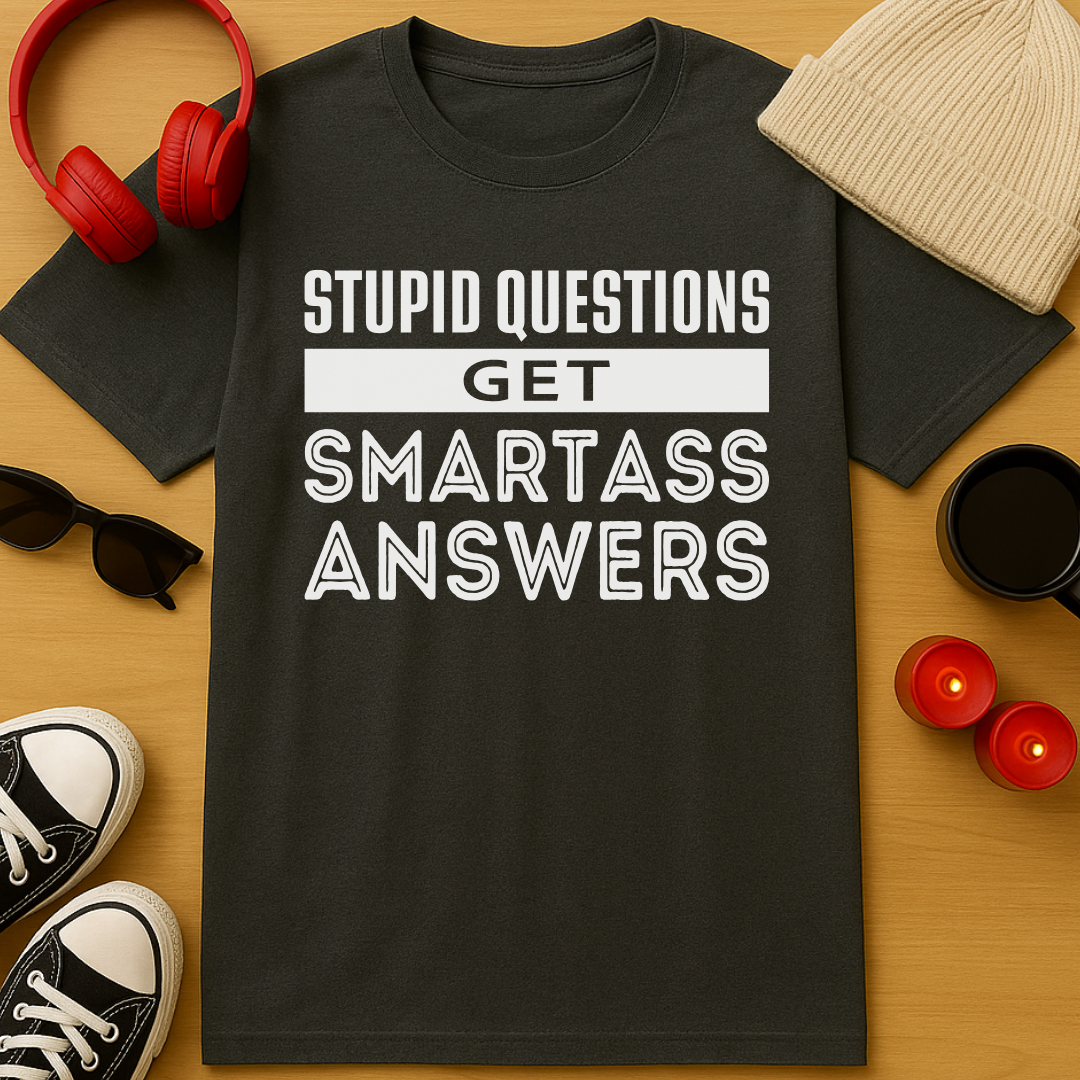 Stupid Questions T-Shirt