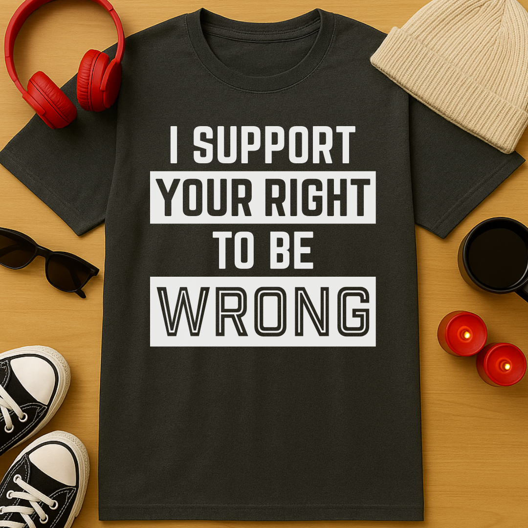 Right To Be Wrong T-Shirt