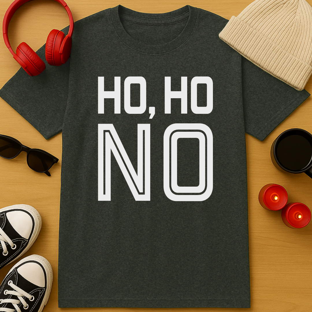 Ho, Ho, No T-Shirt