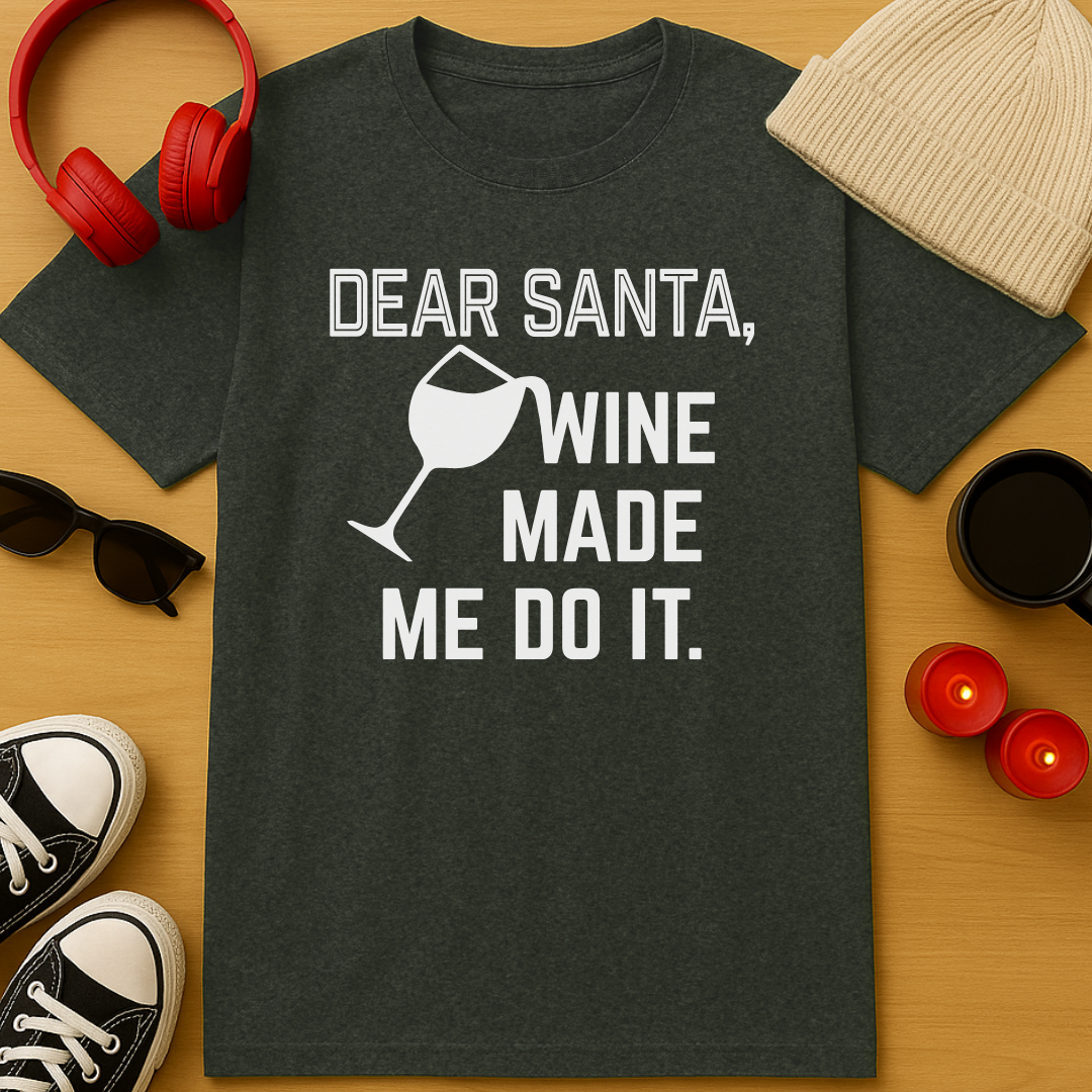 Wine Made Me Do It T-Shirt