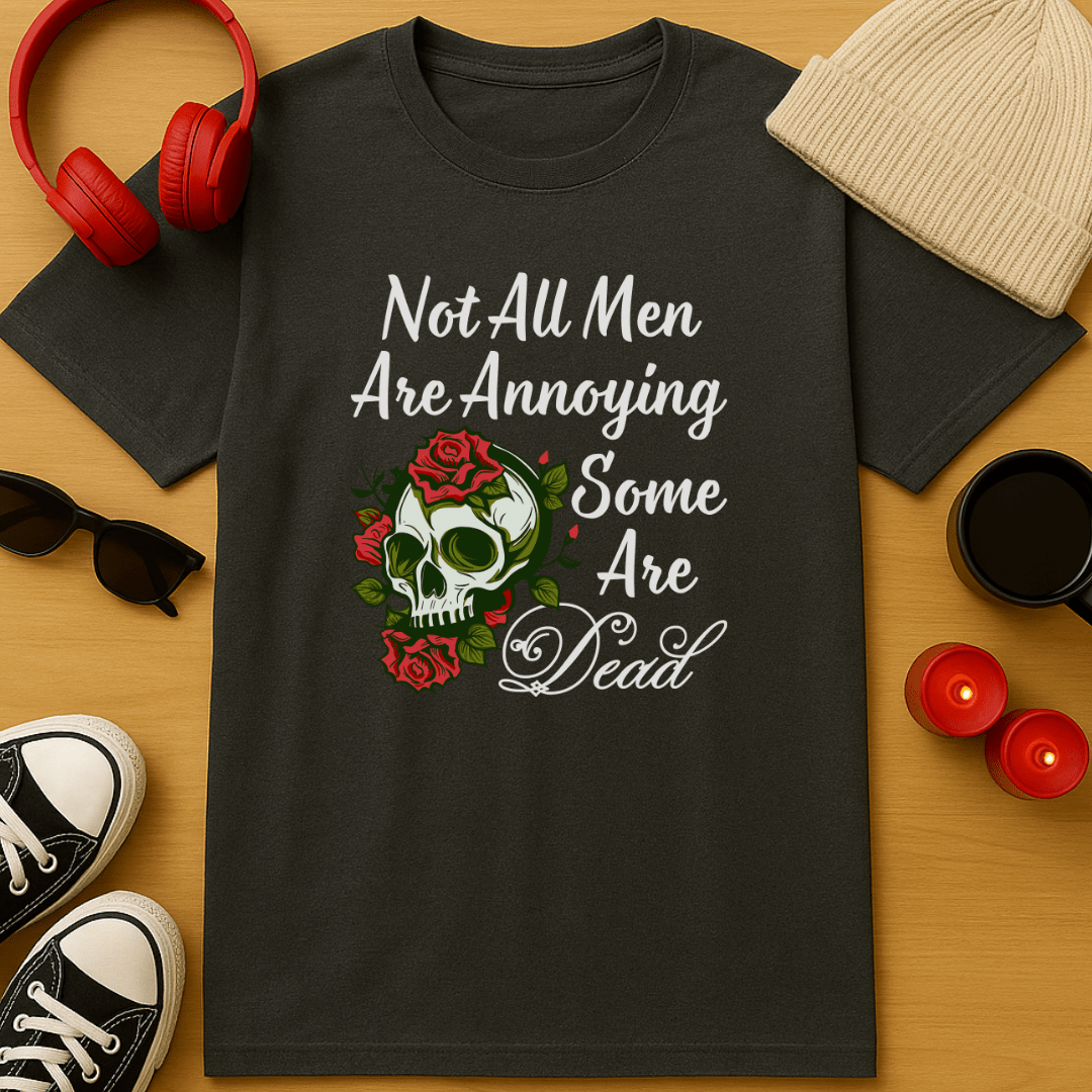 Not All Men Are Annoying T-Shirt